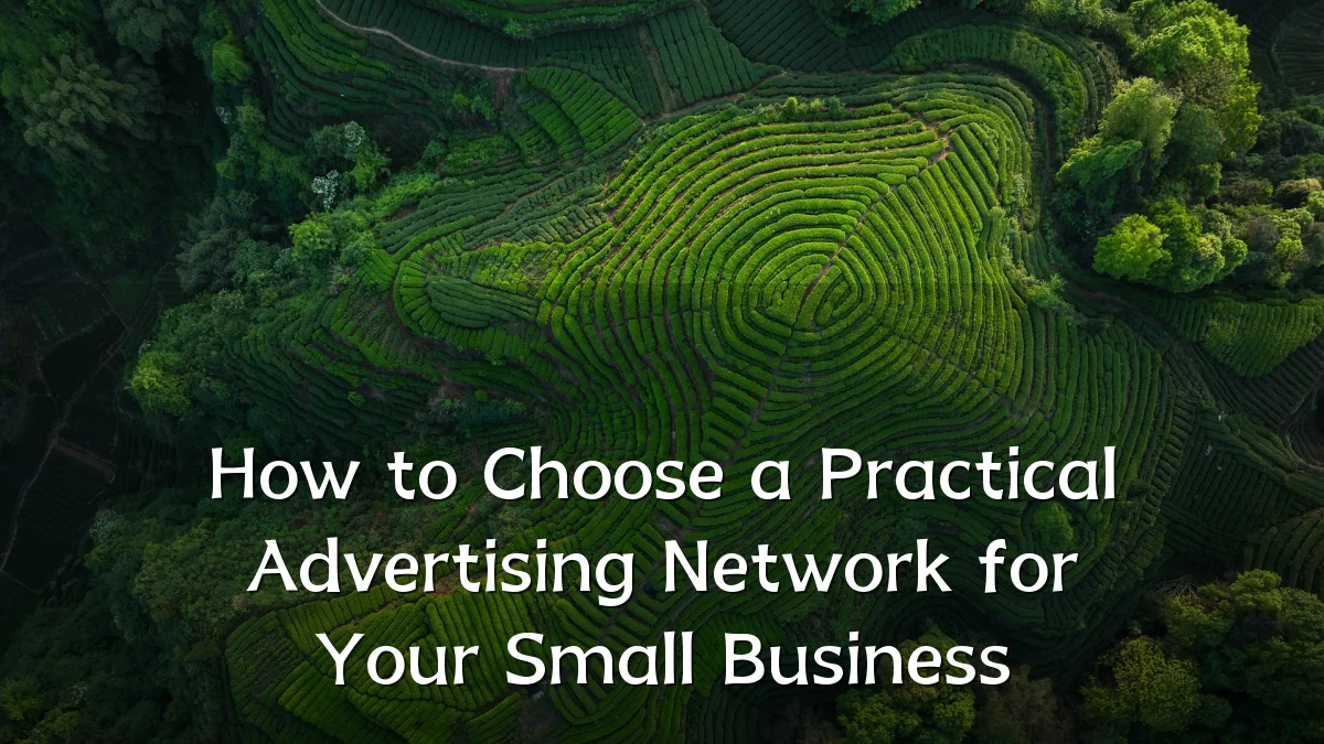 How to Choose a Practical Advertising Network for Your Small Business