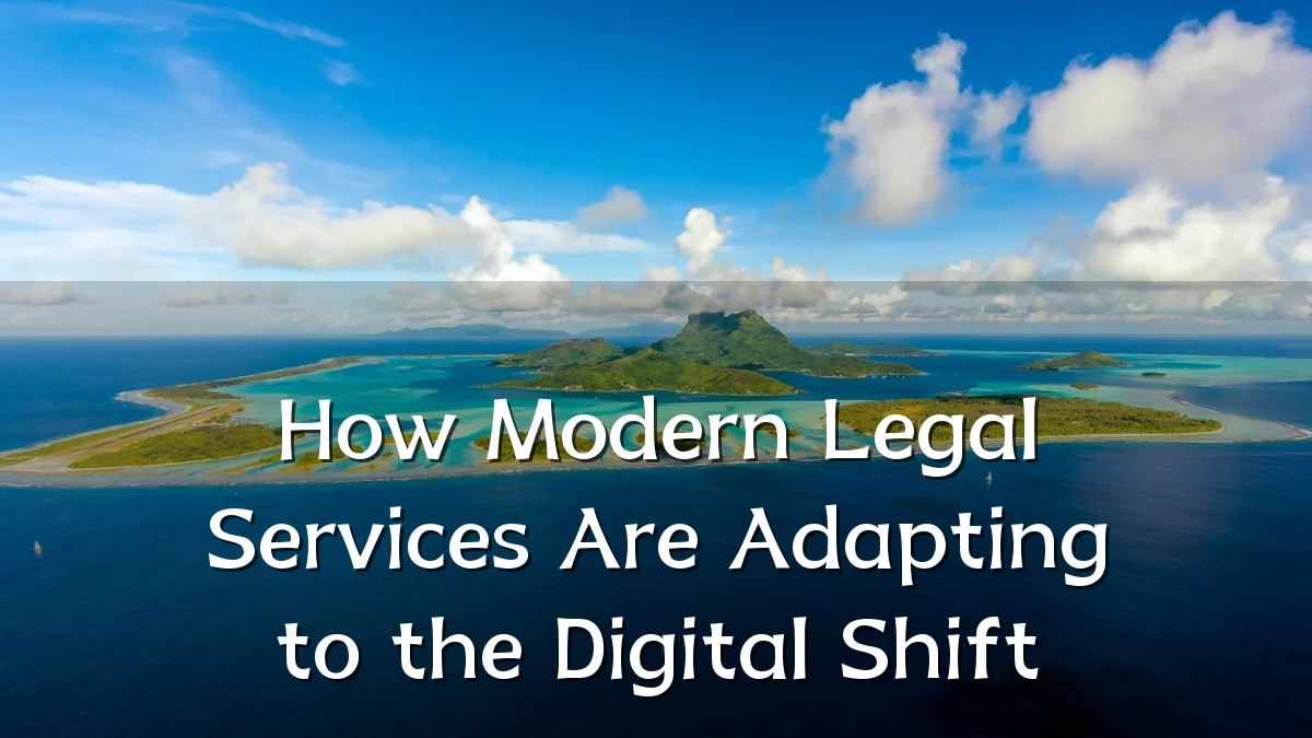 How Modern Legal Services Are Adapting to the Digital Shift