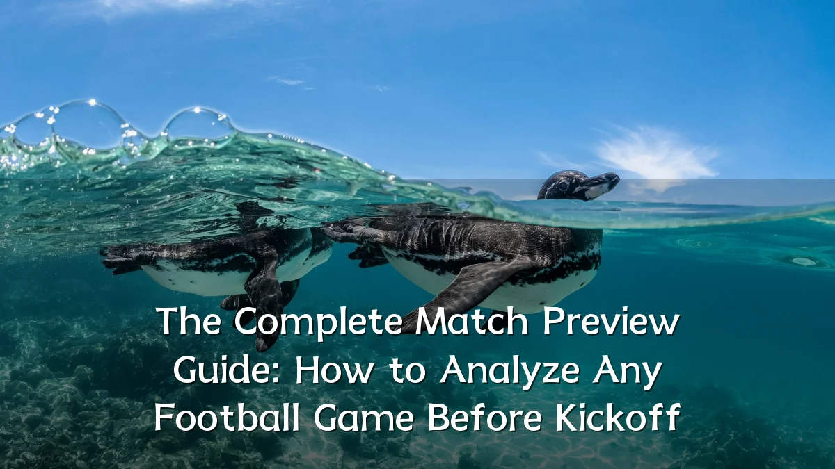 The Complete Match Preview Guide: How to Analyze Any Football Game Before Kickoff