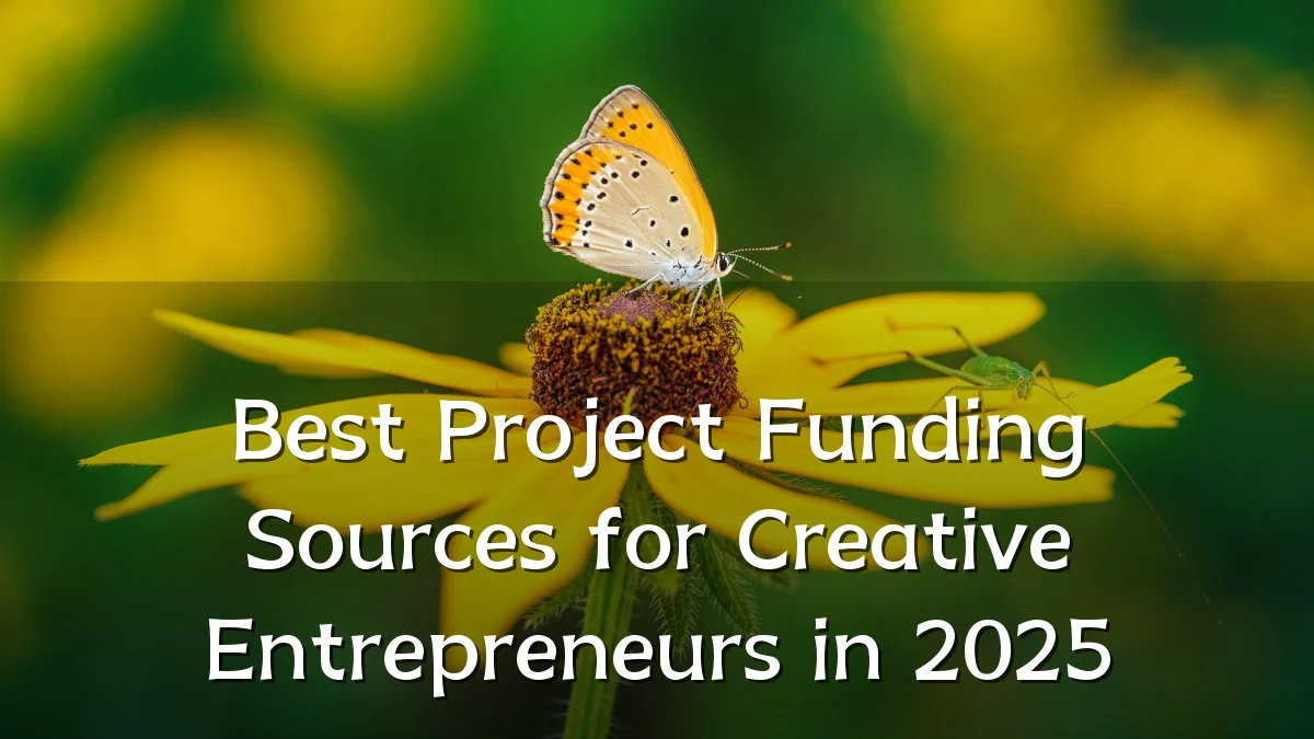Best Project Funding Sources for Creative Entrepreneurs in 2025